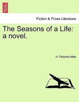 The Seasons of a Life: a novel.