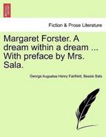 Margaret Forster. A dream within a dream ... With preface by Mrs. Sala.