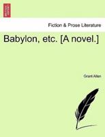 Babylon, etc. [A novel.]