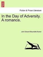 In the Day of Adversity. A romance.