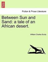 Between Sun and Sand: a tale of an African desert.