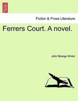 Ferrers Court. A novel.