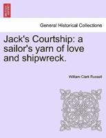 Jack's Courtship: a sailor's yarn of love and shipwreck.