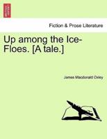 Up among the Ice-Floes. [A tale.]