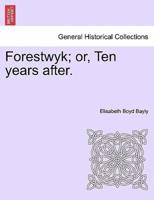 Forestwyk; or, Ten years after.