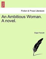 An Ambitious Woman. A novel.