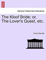The Kloof Bride; or, The Lover's Quest, etc.