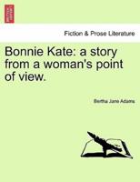 Bonnie Kate: a story from a woman's point of view.