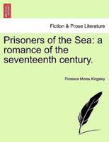 Prisoners of the Sea: a romance of the seventeenth century.