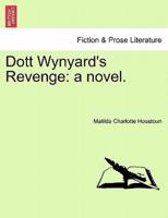 Dott Wynyard's Revenge: a novel.