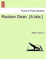 Reuben Dean. [A tale.]