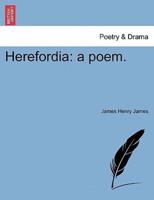 Herefordia: a poem.
