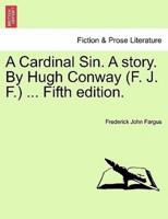 A Cardinal Sin. A story. By Hugh Conway (F. J. F.) ... Fifth edition.