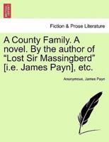 A County Family. A novel. By the author of "Lost Sir Massingberd" [i.e. James Payn], etc.