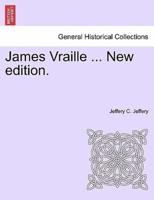 James Vraille ... New edition.