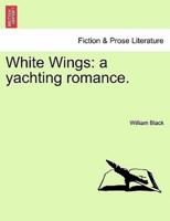 White Wings: a yachting romance.