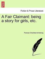 A Fair Claimant: being a story for girls, etc.