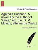 Agatha's Husband. A Novel. By the Author of "Olive," Etc. [I.e. D. M. Mulock, Afterwards Craik.]