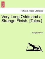 Very Long Odds and a Strange Finish. [Tales.]