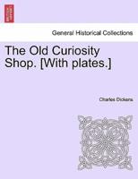 The Old Curiosity Shop. [With plates.]