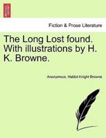 The Long Lost found. With illustrations by H. K. Browne.