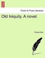 Old Iniquity. A novel.
