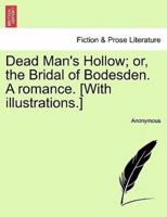 Dead Man's Hollow; or, the Bridal of Bodesden. A romance. [With illustrations.]
