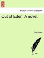 Out of Eden. A novel.