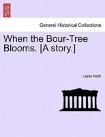 When the Bour-Tree Blooms. [A story.]