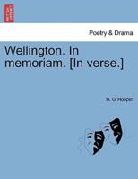 Wellington. In memoriam. [In verse.]