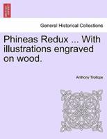 Phineas Redux ... With illustrations engraved on wood.