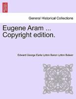 Eugene Aram ... Copyright edition.