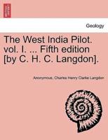 The West India Pilot. Vol. I. ... Fifth Edition [By C. H. C. Langdon].