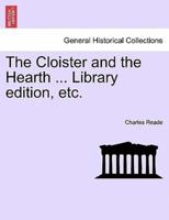 The Cloister and the Hearth ... Library edition, etc.
