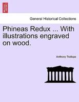 Phineas Redux ... With illustrations engraved on wood.