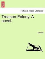 Treason-Felony. A novel, vol. II