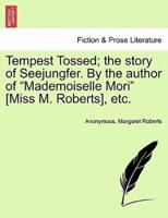 Tempest Tossed; the story of Seejungfer. By the author of "Mademoiselle Mori" [Miss M. Roberts], etc.