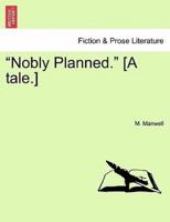"Nobly Planned." [A tale.]