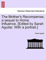 The Mother's Recompense; a Sequel to Home Influence. [Edited by Sarah Aguilar. With a Portrait.]