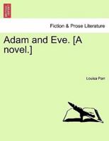 Adam and Eve. [A Novel.]