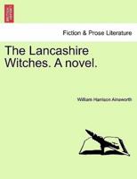 The Lancashire Witches. A Novel.