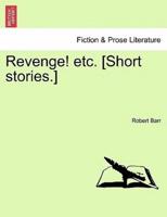 Revenge! etc. [Short stories.]