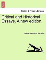 Critical and Historical Essays. A New Edition.