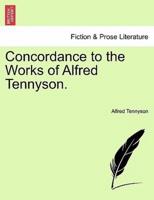 Concordance to the Works of Alfred Tennyson.