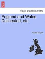 England and Wales Delineated, etc.