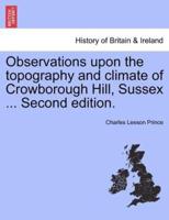 Observations upon the topography and climate of Crowborough Hill, Sussex ... Second edition.