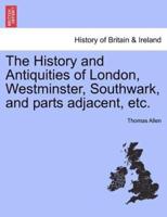 The History and Antiquities of London, Westminster, Southwark, and parts adjacent, etc. Vol. V.