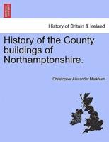 History of the County buildings of Northamptonshire.