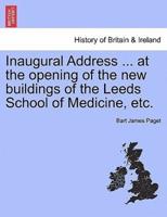 Inaugural Address ... at the opening of the new buildings of the Leeds School of Medicine, etc.