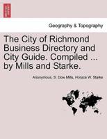 The City of Richmond Business Directory and City Guide. Compiled ... by Mills and Starke.